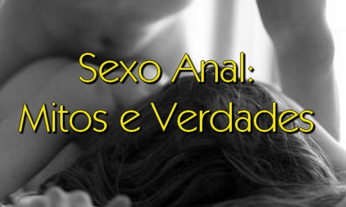 MITOS E VERDADES DO SEXO ANAL - TULIPA VERMELHA