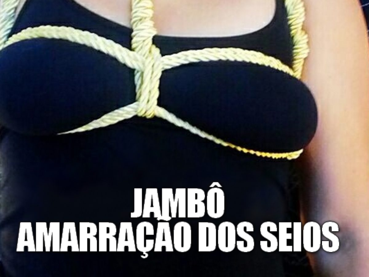 JAMBÔ, A AMARRAÇÃO ERÓTICA DE SEIOS - Tulipa Vermelha Sex Shop - Blog do  sexo